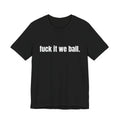 fuck it we ball Tee