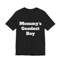 Mommy's Goodest Boy Tee