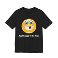 Just happy to be here Tee