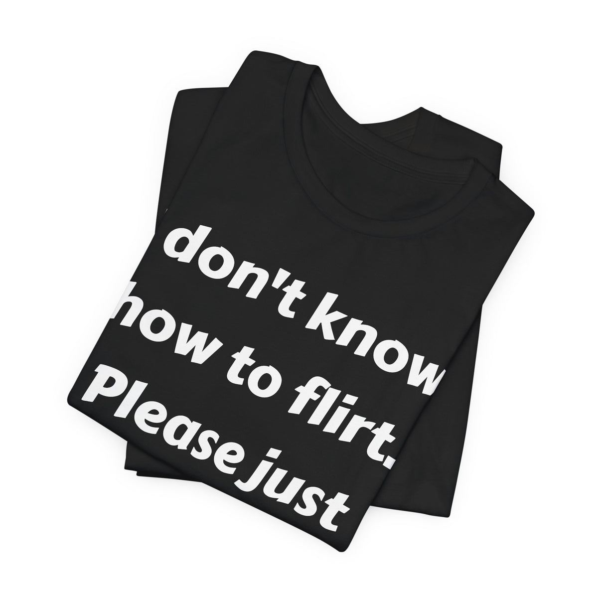 I Don't Know How to Flirt Tee
