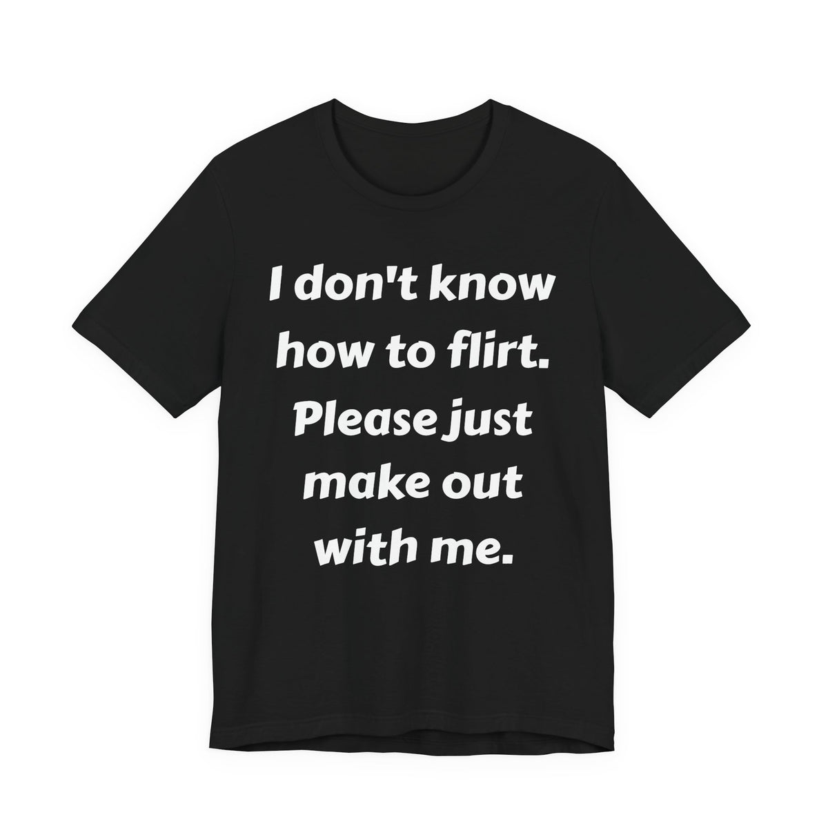 I Don't Know How to Flirt Tee