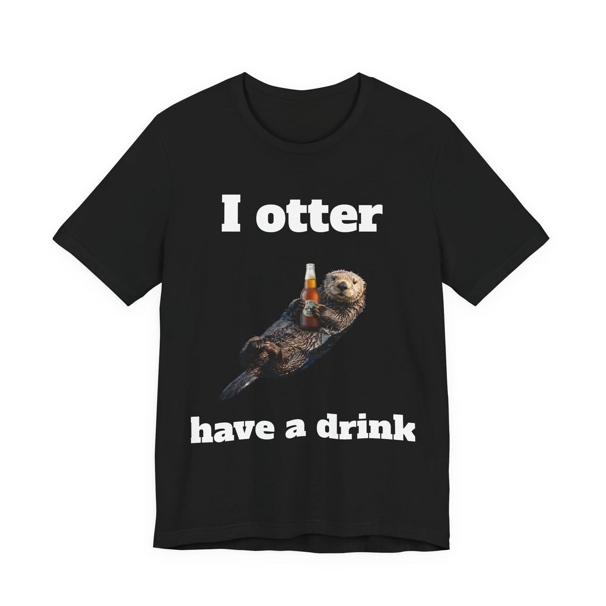 I Otter Have a Drink Tee