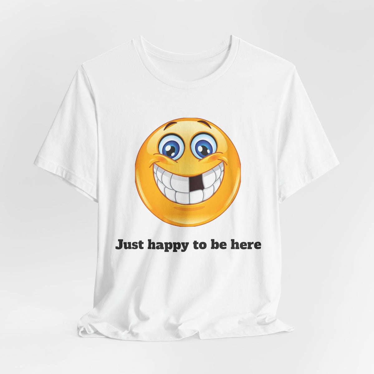 Just happy to be here Tee