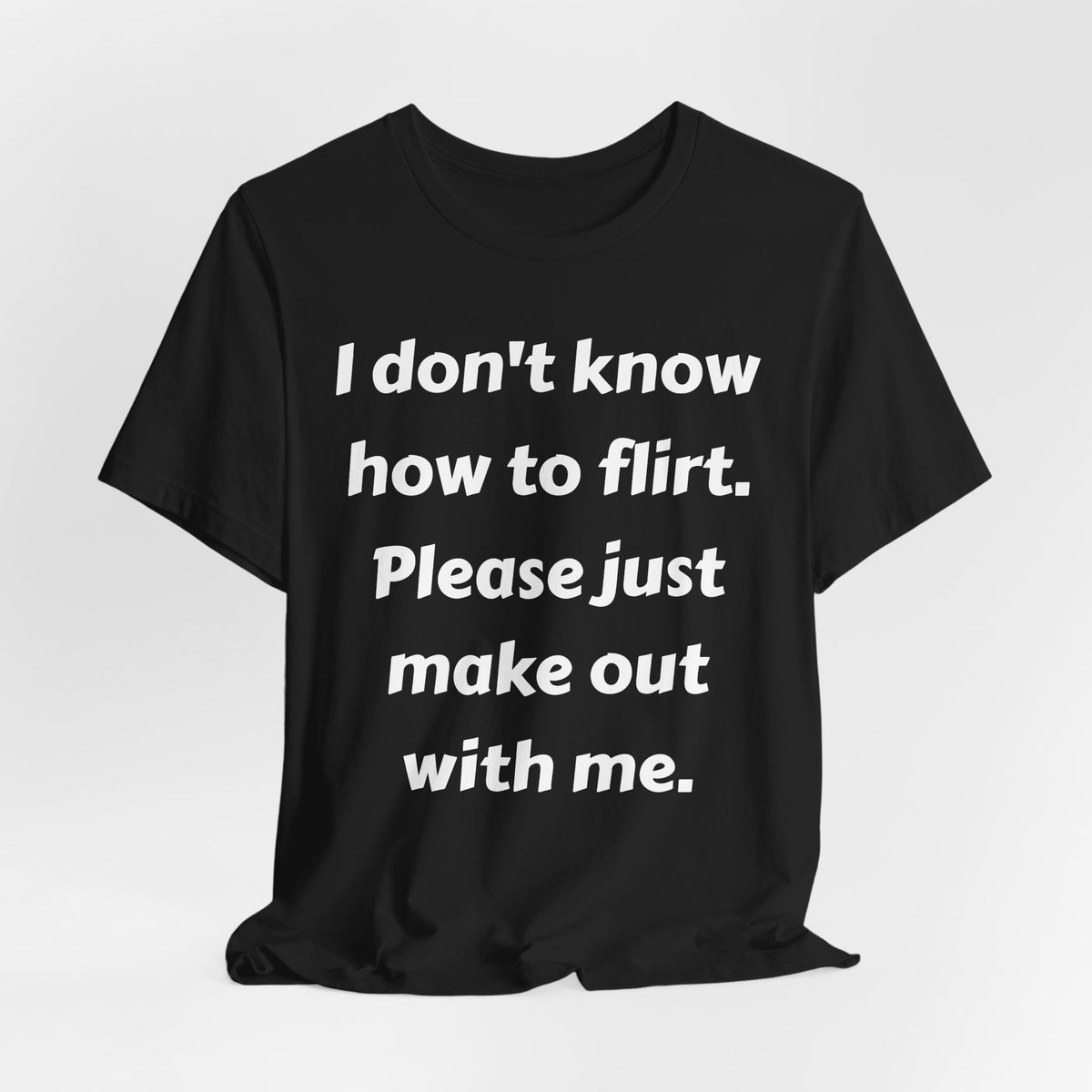 I Don't Know How to Flirt Tee