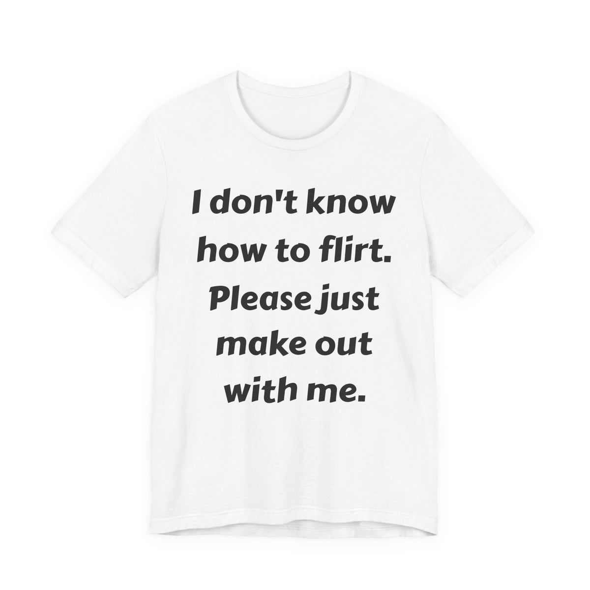 I Don't Know How to Flirt Tee
