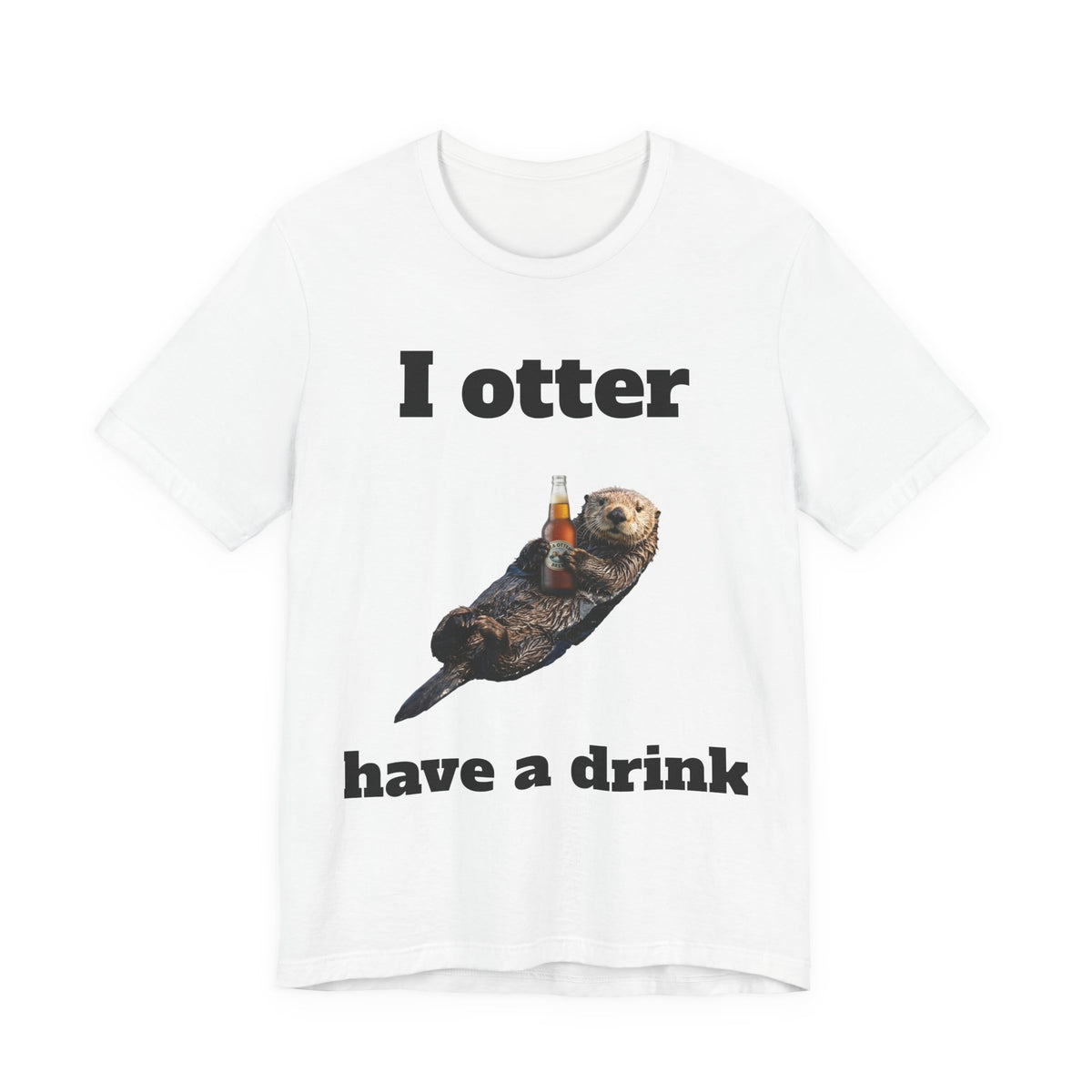 I Otter Have a Drink Tee
