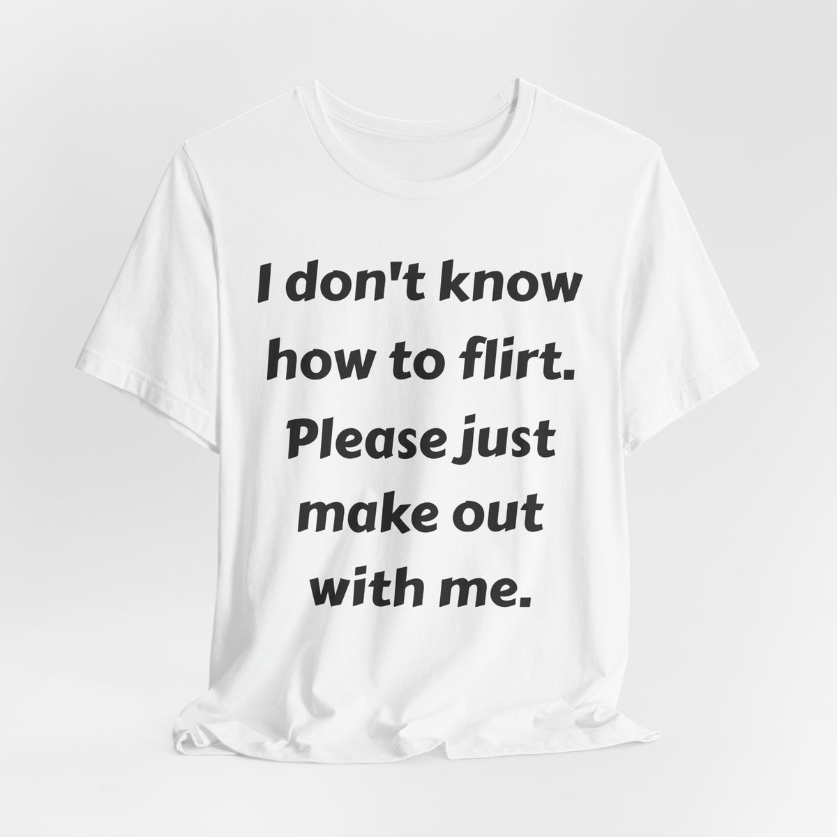 I Don't Know How to Flirt Tee