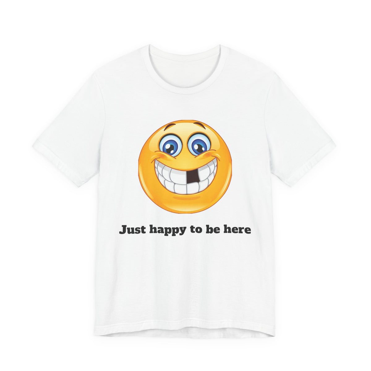 Just happy to be here Tee