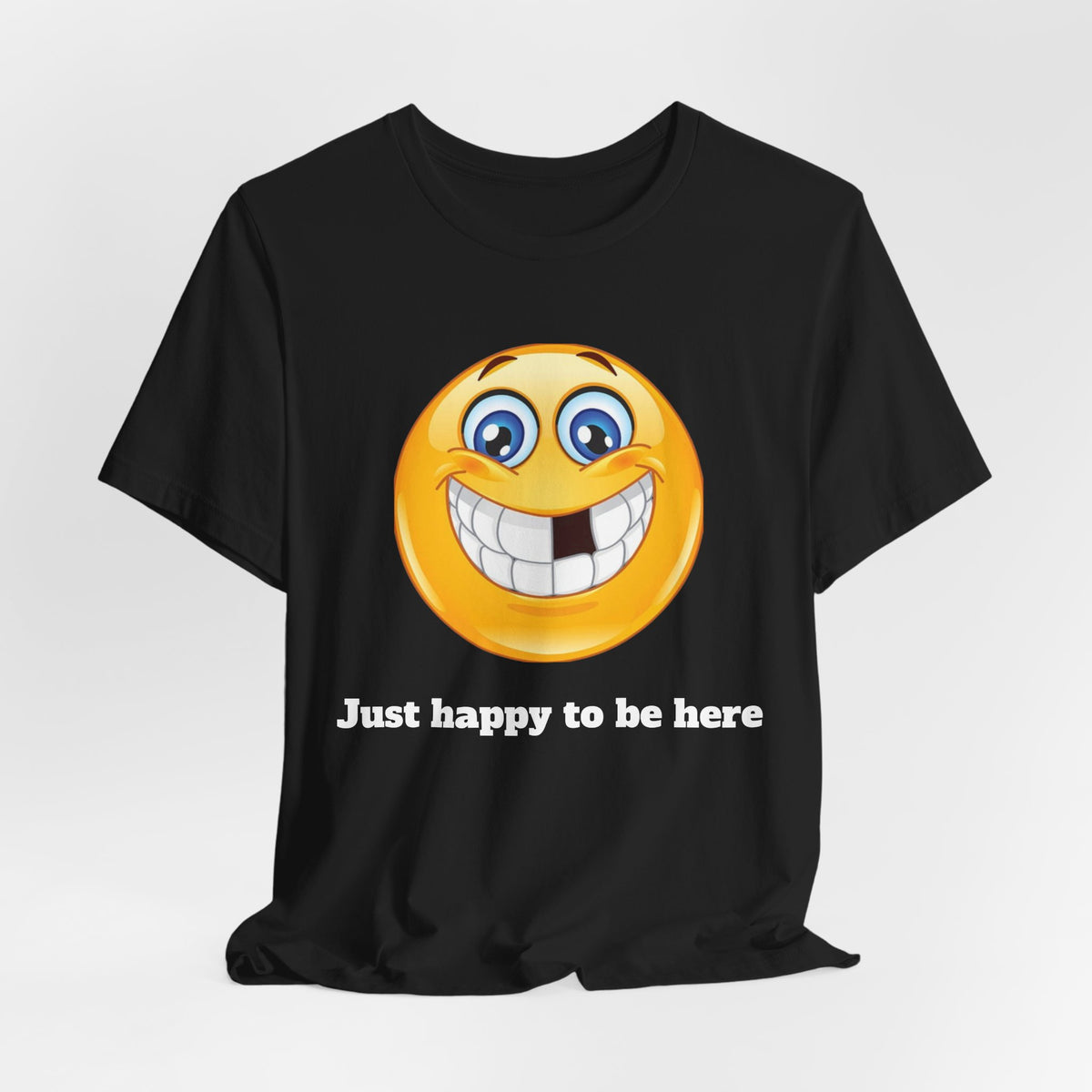 Just happy to be here Tee